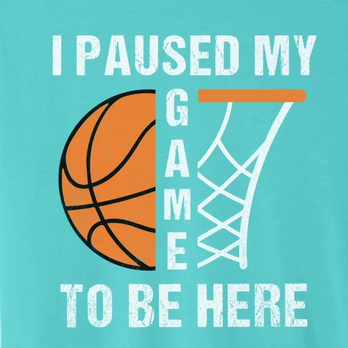 I Paused My Game To Be Here March Basketball Season College Gift ChromaSoft Performance T-Shirt