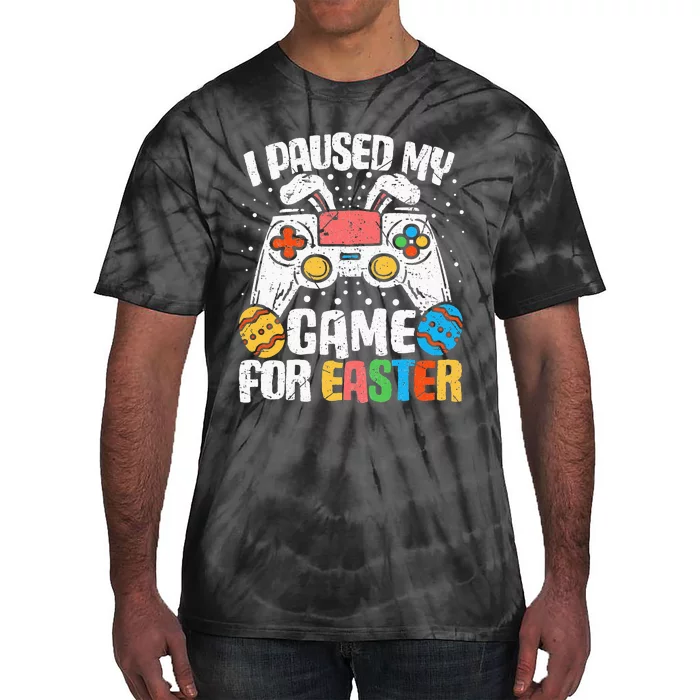 I Paused My Game For Easter Funny Easter day Gamer Tie-Dye T-Shirt