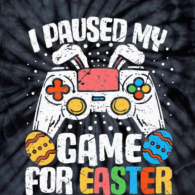 I Paused My Game For Easter Funny Easter day Gamer Tie-Dye T-Shirt