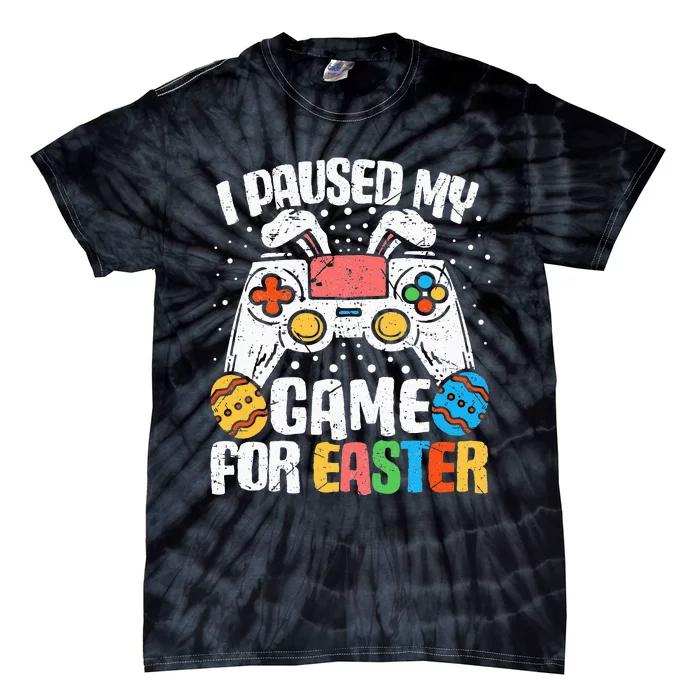 I Paused My Game For Easter Funny Easter day Gamer Tie-Dye T-Shirt