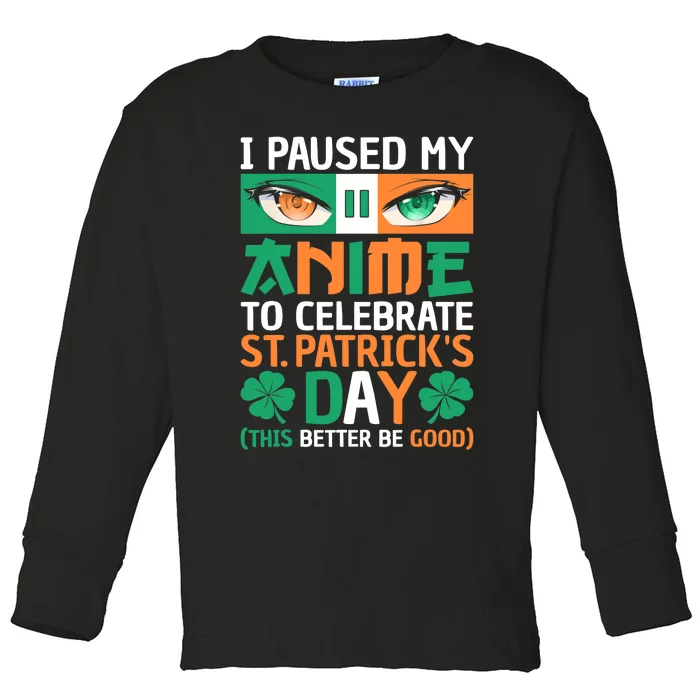 I Paused My Anime To Celebrate St Patricks Day Funny Anime Toddler Long Sleeve Shirt