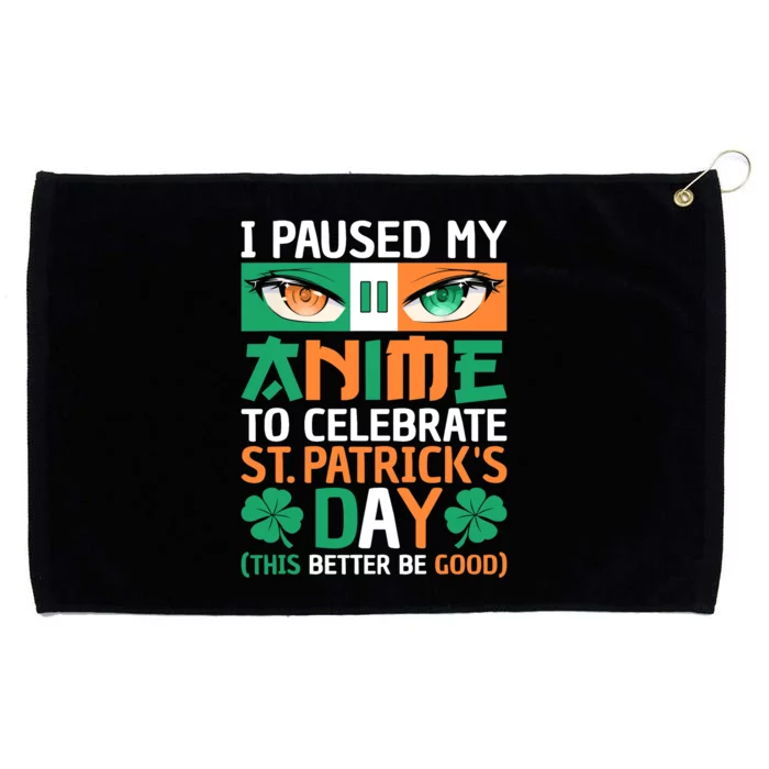 I Paused My Anime To Celebrate St Patricks Day Funny Anime Grommeted Golf Towel