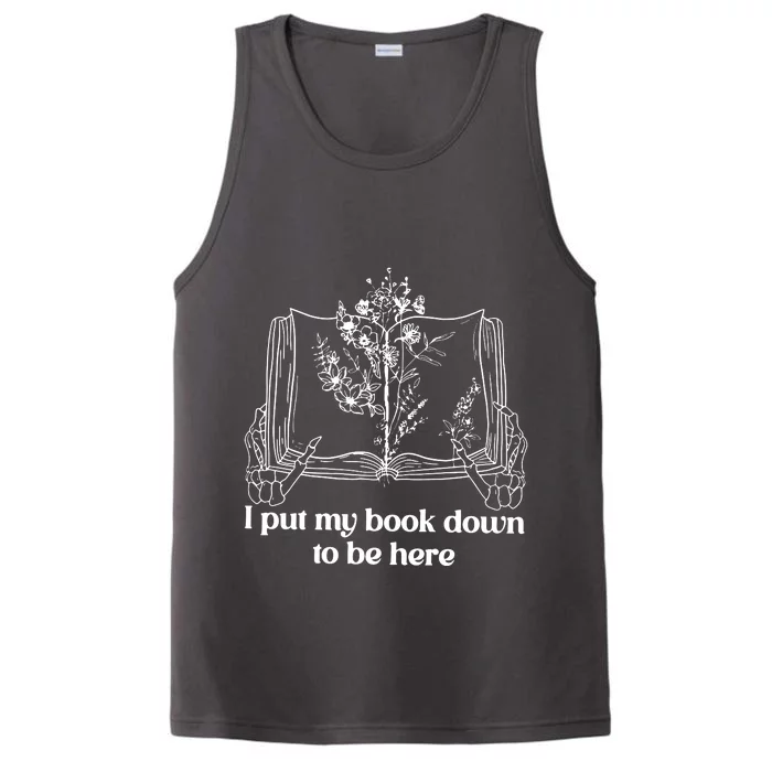 I Put My Book Down To Be Here Performance Tank