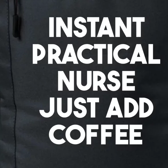 Instant Practical Nurse Just Add Coffee Great Gift Daily Commute Backpack