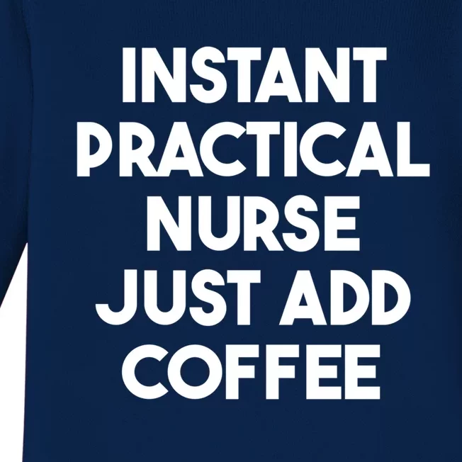 Instant Practical Nurse Just Add Coffee Great Gift Baby Long Sleeve Bodysuit