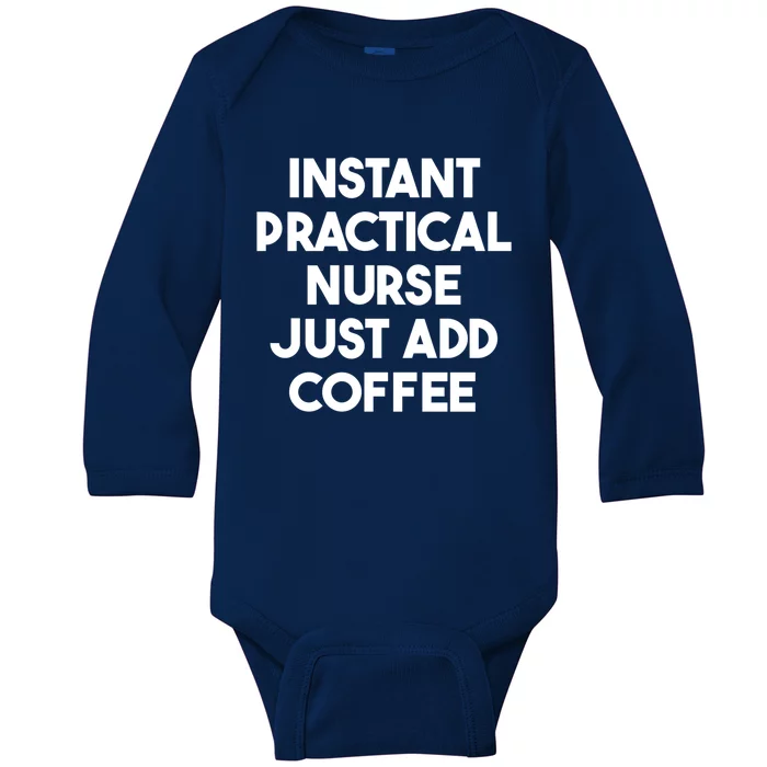 Instant Practical Nurse Just Add Coffee Great Gift Baby Long Sleeve Bodysuit