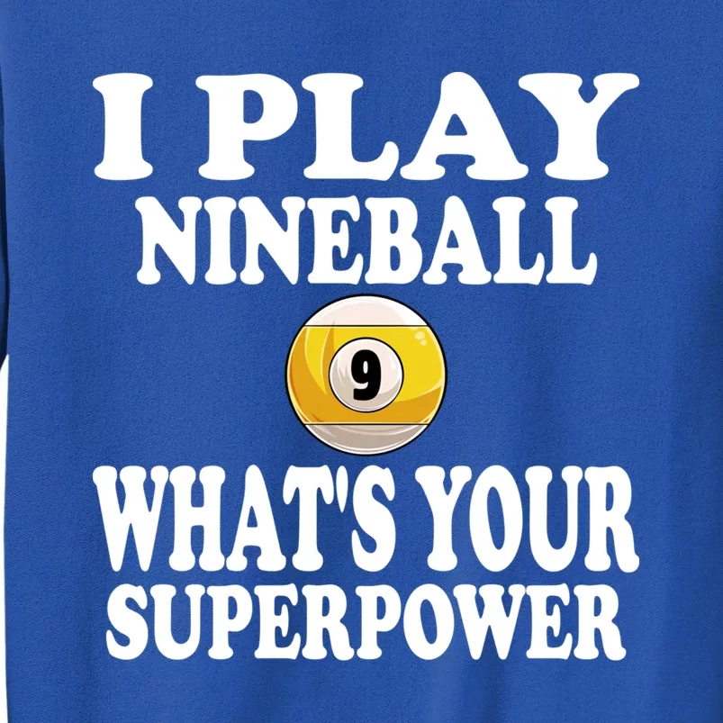 I Play Nineball 9 Ball WhatS Your Super Power Pool Billiard Gift Tall Sweatshirt