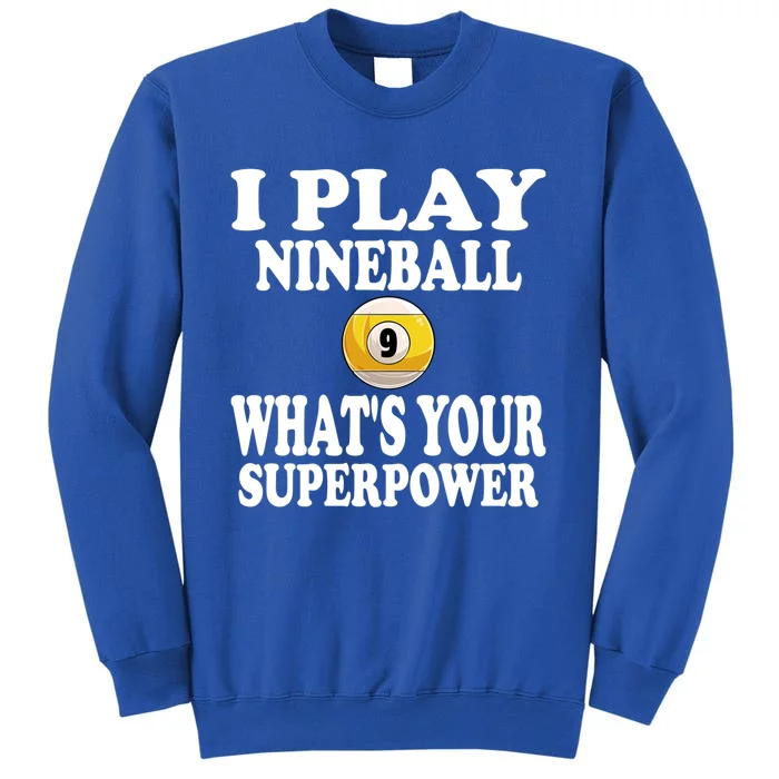 I Play Nineball 9 Ball WhatS Your Super Power Pool Billiard Gift Tall Sweatshirt