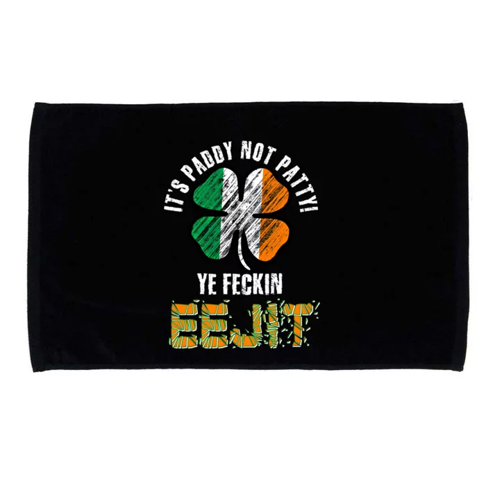 Its Paddy Not Patty Ye Feckin Eejit Shamrock Irish Flag Gift Microfiber Hand Towel