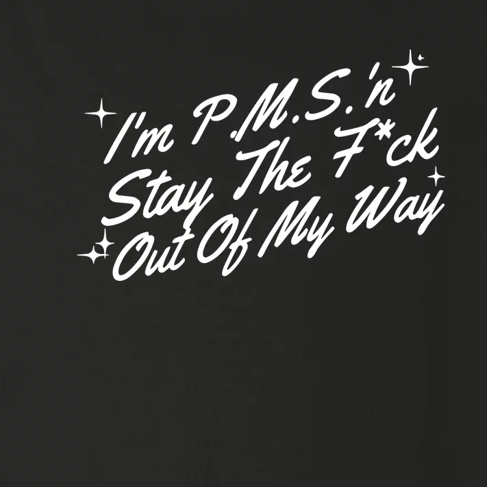 IM P.M.S N Stay The Fuck Out Of My Way Toddler Long Sleeve Shirt