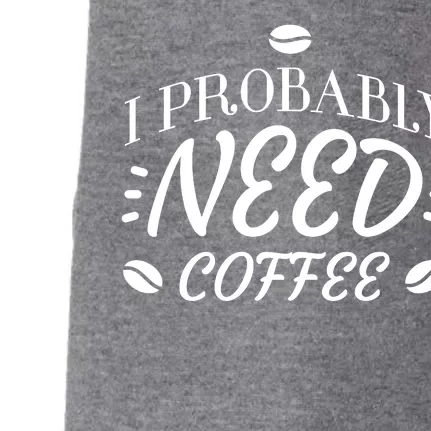 I Probably Need Coffee Doggie 3-End Fleece Hoodie