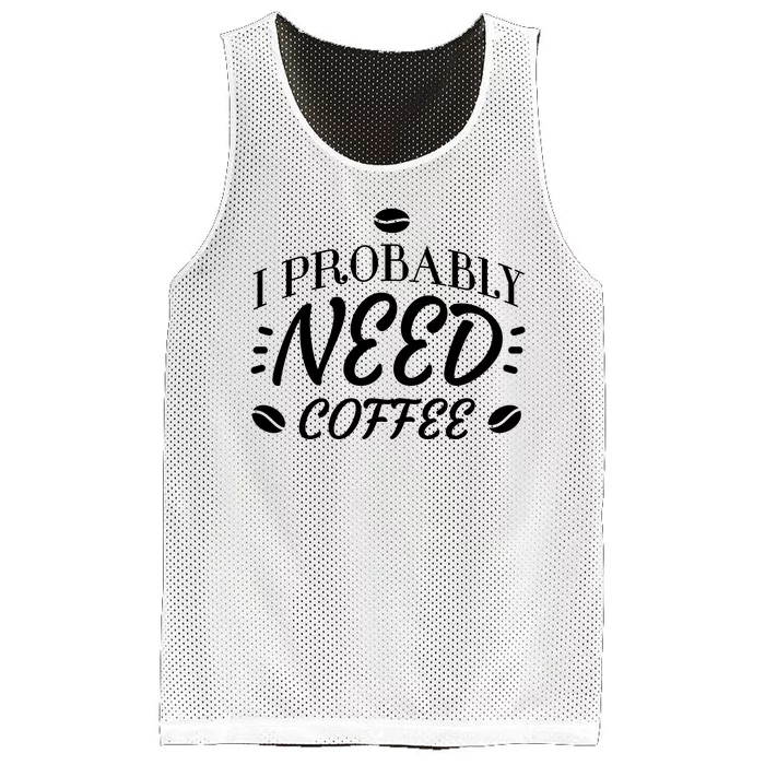 I Probably Need Coffee Mesh Reversible Basketball Jersey Tank