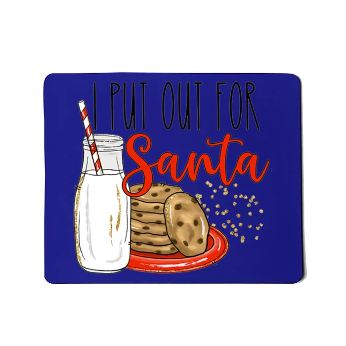 I Put Out For Santa Funny Christmas Family Milk Cookie Funny Gift Mousepad