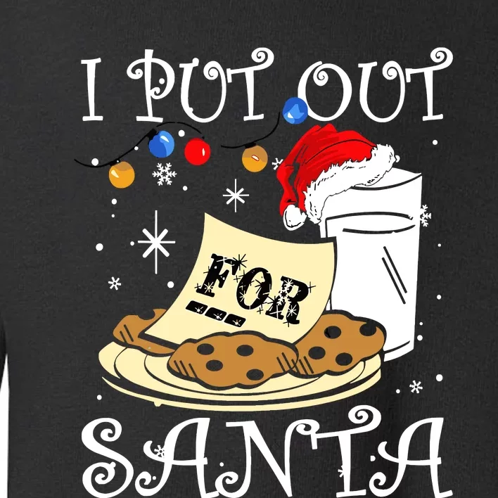 I Put Out For Santa Milk And Cookies Christmas Funny Sarcasm Toddler Sweatshirt