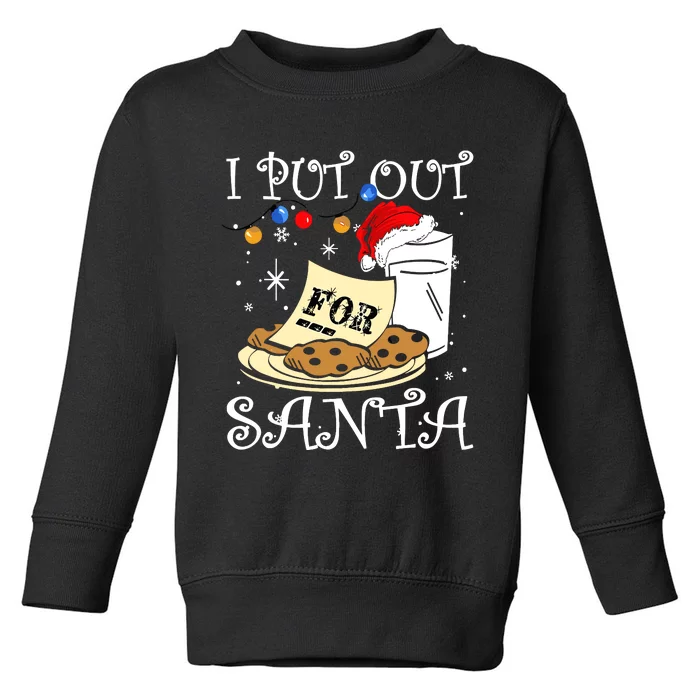 I Put Out For Santa Milk And Cookies Christmas Funny Sarcasm Toddler Sweatshirt