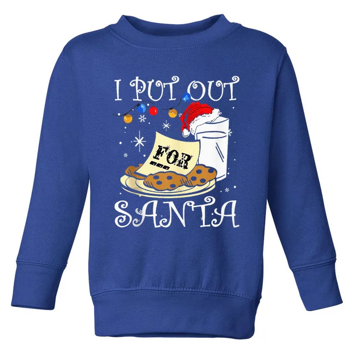 I put out for santa milk and cookies Christmas funny sarcasm Toddler Sweatshirt