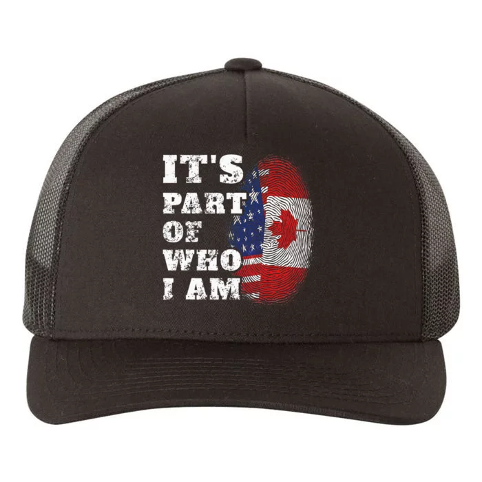 ItS Part Of Who I Am American And Canadian Mixed Heritage Yupoong Adult 5-Panel Trucker Hat