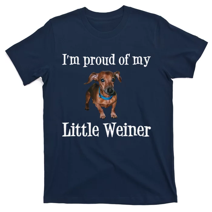 IM Proud Of My Little Weiner Funny Dachshund Dog Lover T-Shirt