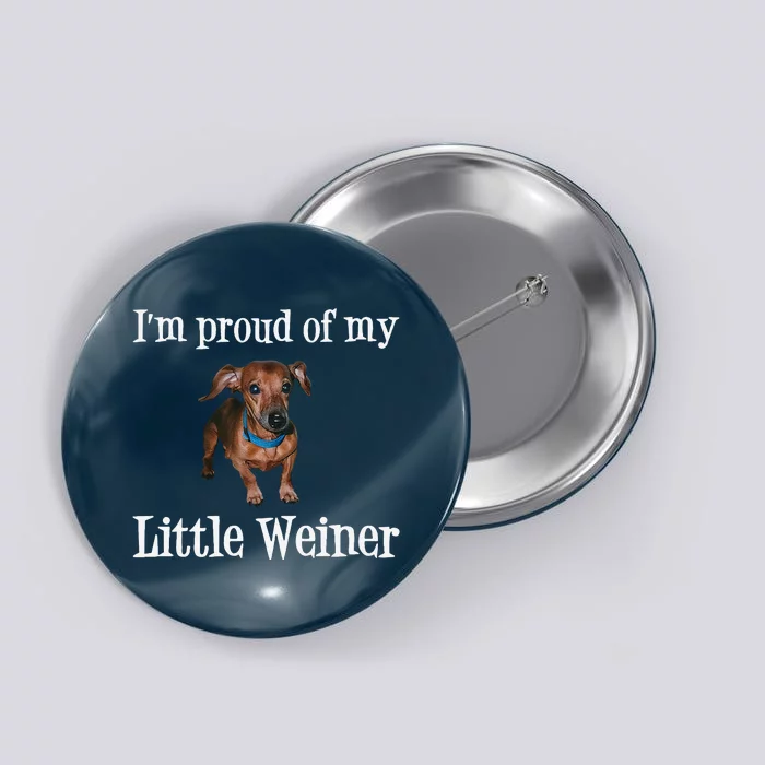 IM Proud Of My Little Weiner Funny Dachshund Dog Lover Button