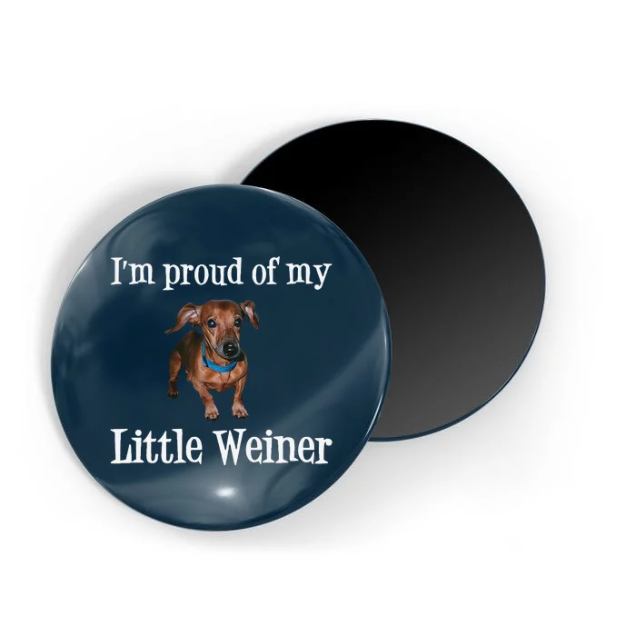 IM Proud Of My Little Weiner Funny Dachshund Dog Lover Magnet