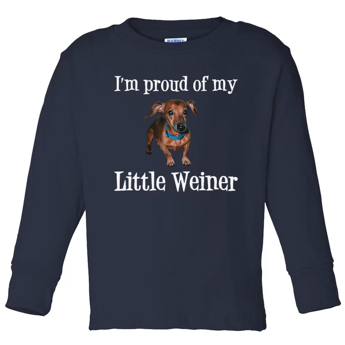 IM Proud Of My Little Weiner Funny Dachshund Dog Lover Toddler Long Sleeve Shirt