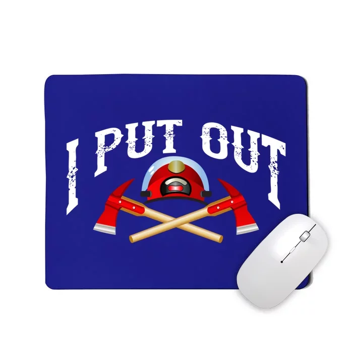 I Put Out Firefighter Cute Fire Fighters Heroes Funny Gift Mousepad