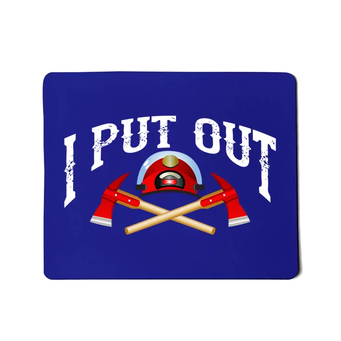 I Put Out Firefighter Cute Fire Fighters Heroes Funny Gift Mousepad