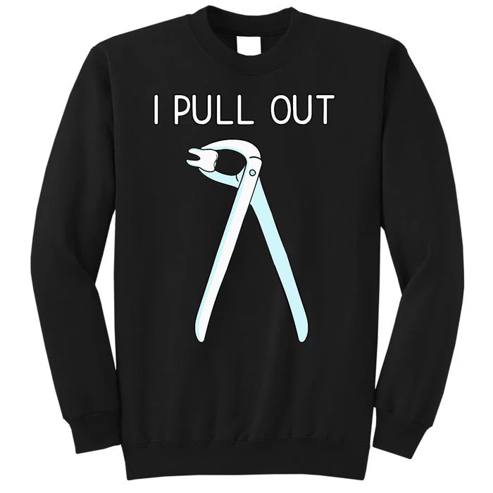 I Pull Out Dental Forceps Dentist Instruments Tooth Gift Sweatshirt