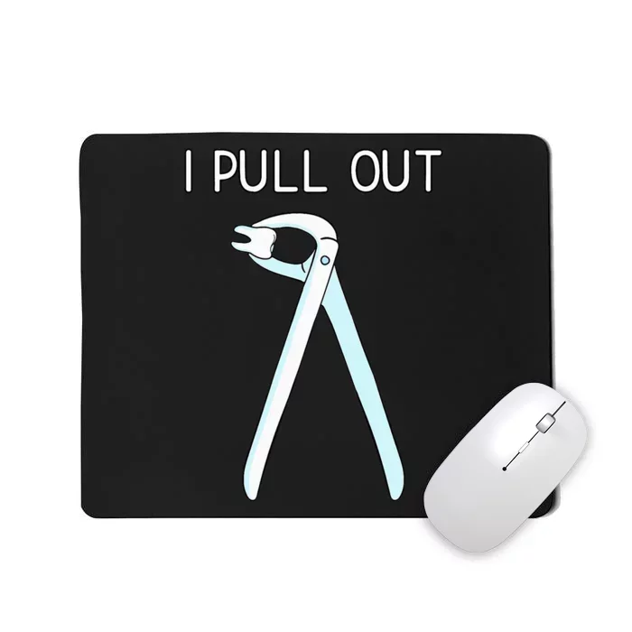 I Pull Out Dental Forceps Dentist Instruments Tooth Gift Mousepad