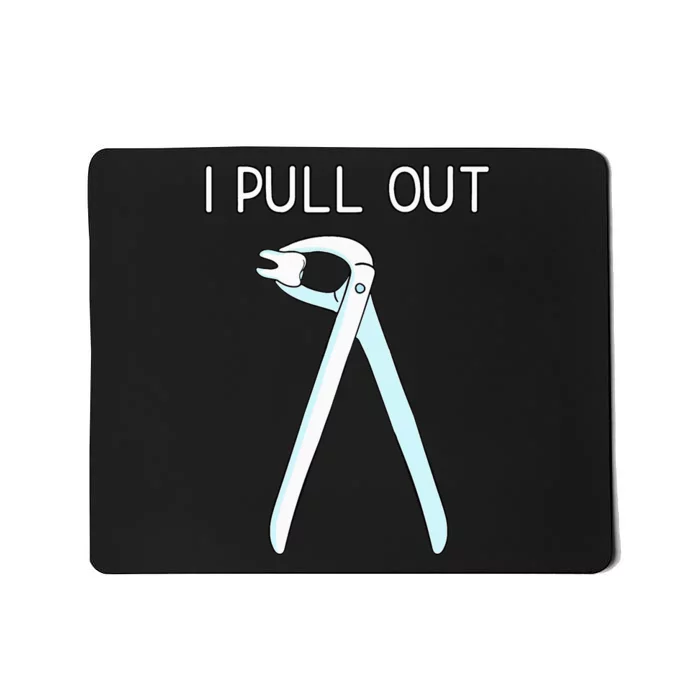 I Pull Out Dental Forceps Dentist Instruments Tooth Gift Mousepad