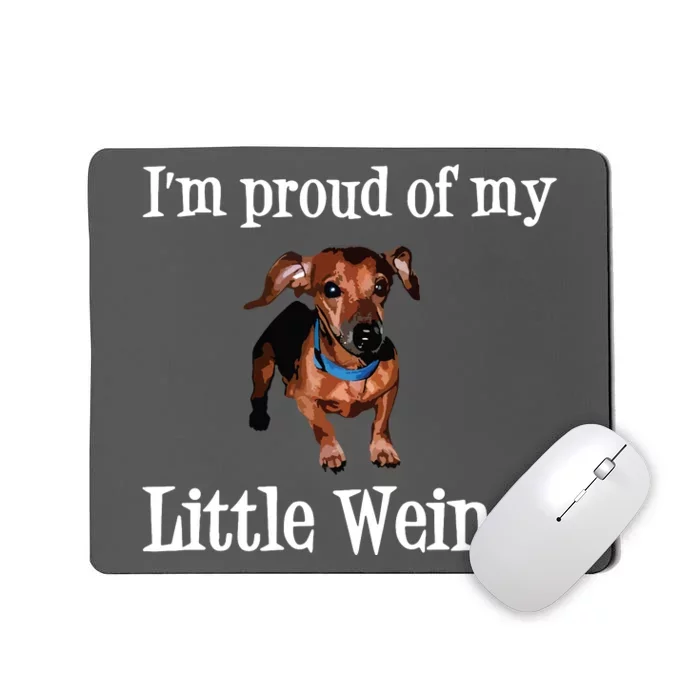 Im Proud Of My Little Weiner Funny Dachshund Dog Lover Mousepad