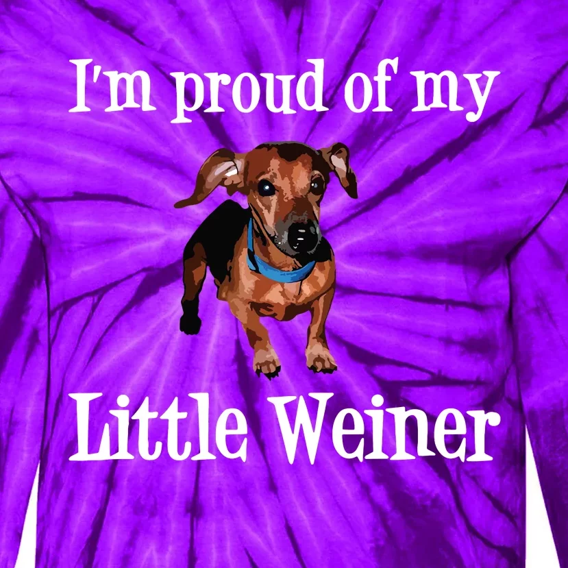 Im Proud Of My Little Weiner Funny Dachshund Dog Lover Tie-Dye Long Sleeve Shirt