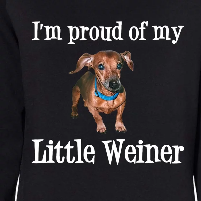 IM Proud Of My Little Weiner Funny Dachshund Dog Lover Womens California Wash Sweatshirt