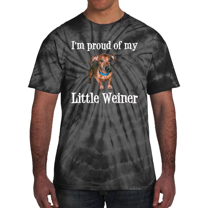 IM Proud Of My Little Weiner Funny Dachshund Dog Lover Tie-Dye T-Shirt