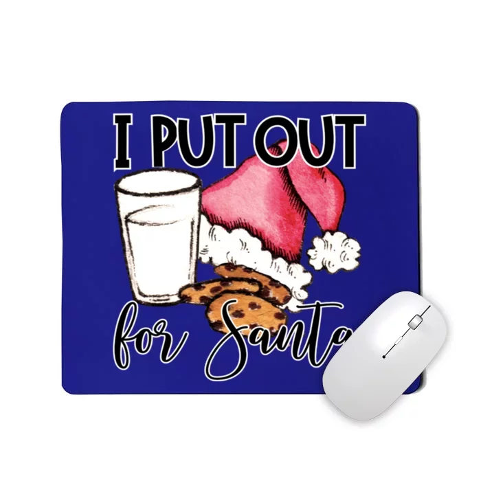 I Put Out For Santa Cookies And Milk Gift Mousepad