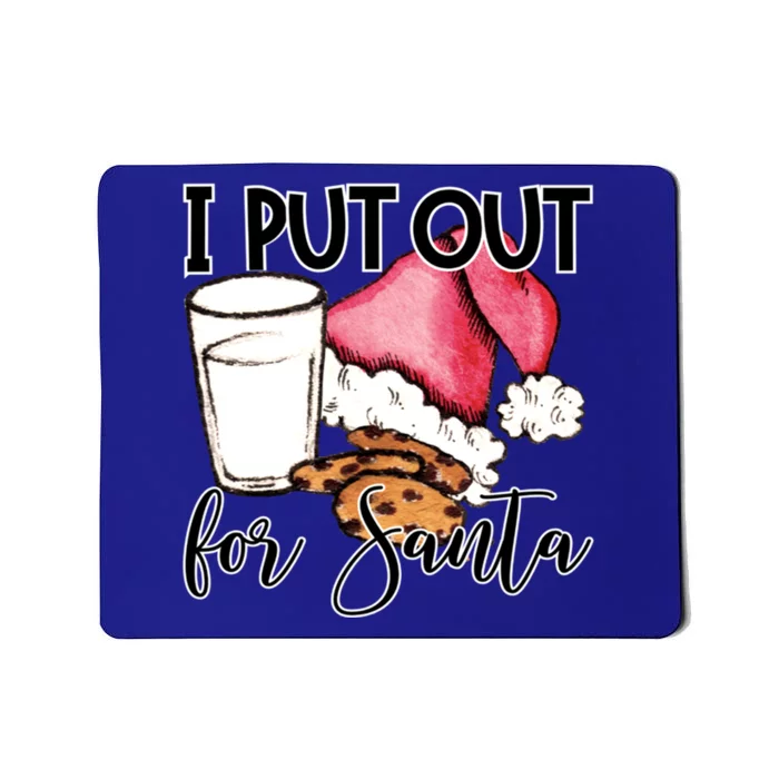 I Put Out For Santa Cookies And Milk Gift Mousepad