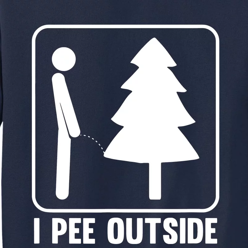 I Pee Outside Tall Sweatshirt