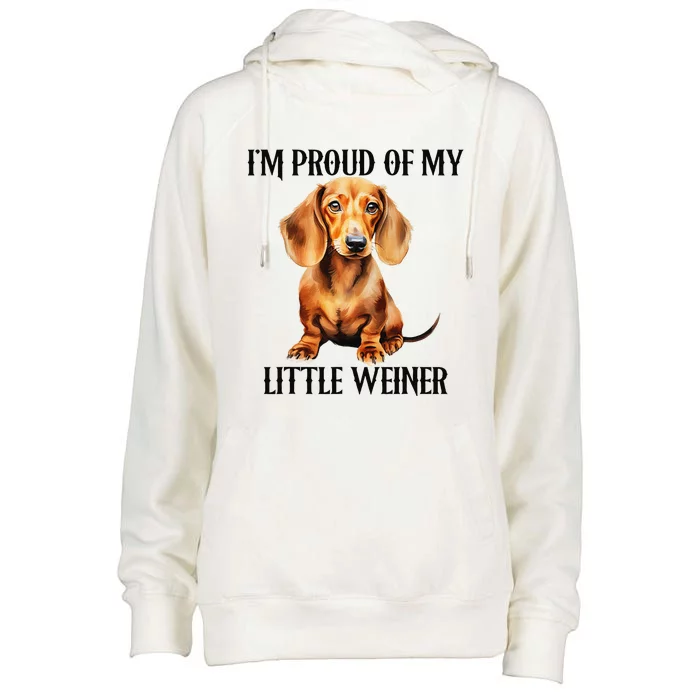 I’M Proud Of My Little Weiner Funny Wiener Dog Womens Funnel Neck Pullover Hood