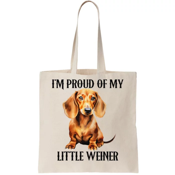 I’M Proud Of My Little Weiner Funny Wiener Dog Tote Bag