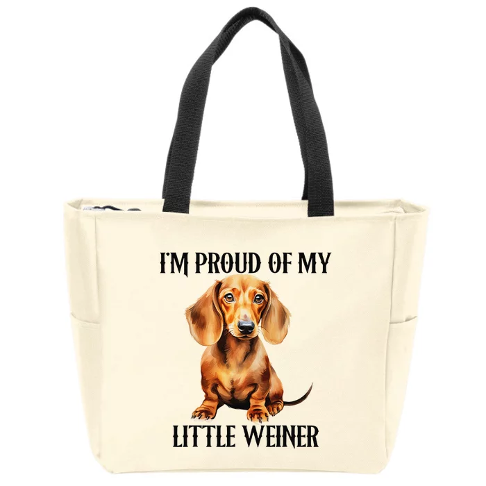 I’M Proud Of My Little Weiner Funny Wiener Dog Zip Tote Bag