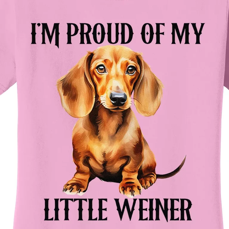 I’M Proud Of My Little Weiner Funny Wiener Dog Women's T-Shirt