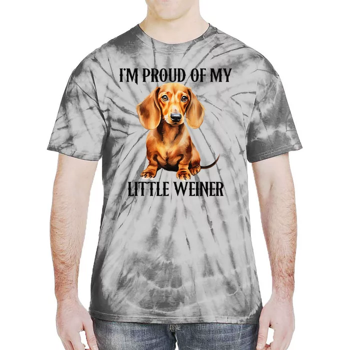 I’M Proud Of My Little Weiner Funny Wiener Dog Tie-Dye T-Shirt