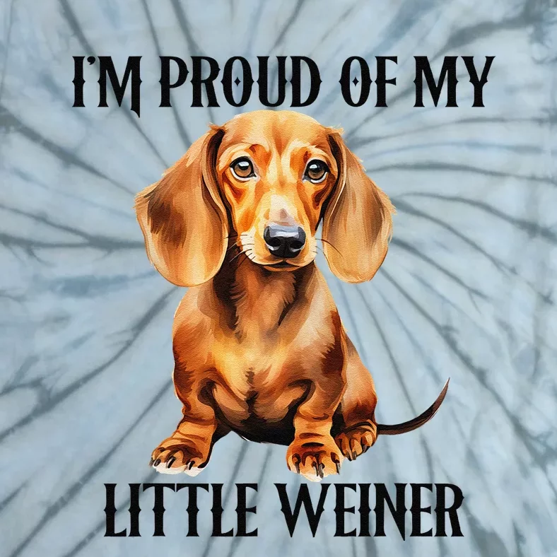 I’M Proud Of My Little Weiner Funny Wiener Dog Tie-Dye T-Shirt