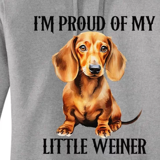 I’M Proud Of My Little Weiner Funny Wiener Dog Women's Pullover Hoodie