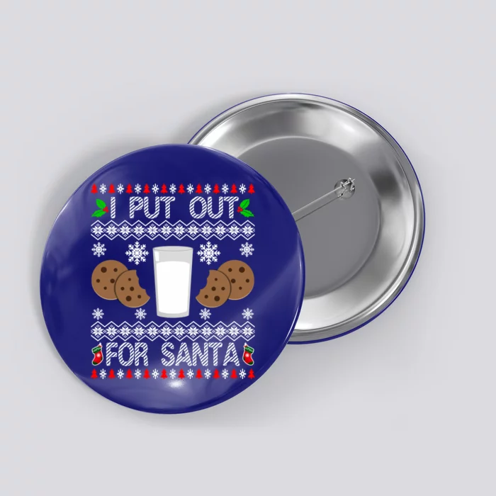 I Put Out For Santa Milk And Cookies Christmas Ugly Xmas Gift Button