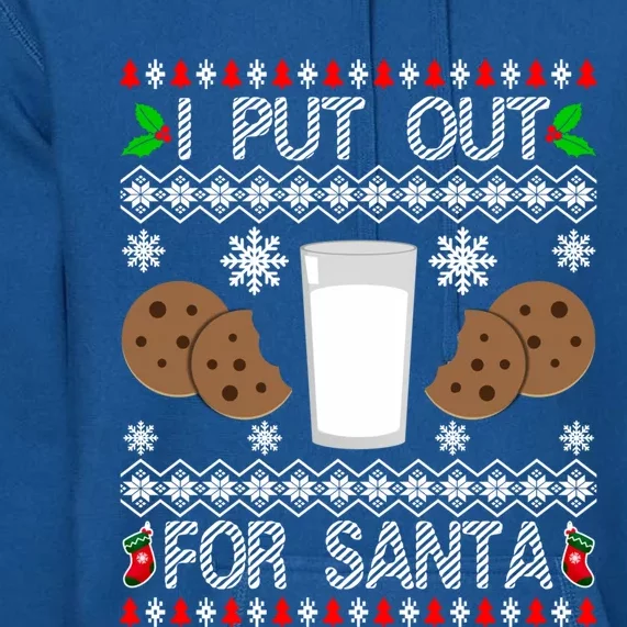 I Put Out For Santa Milk And Cookies Christmas Ugly Xmas Gift Premium Hoodie