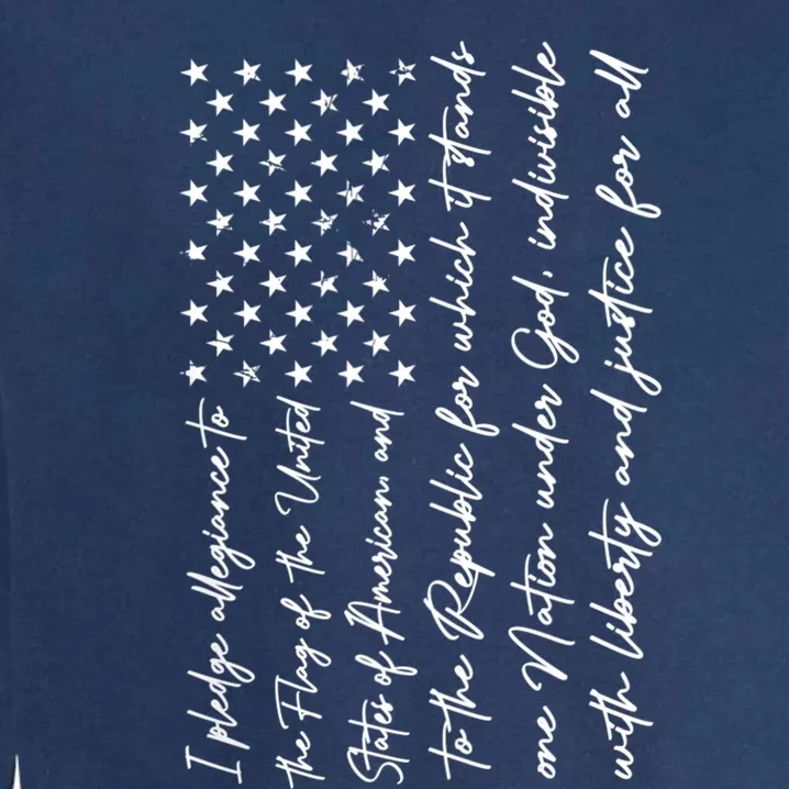 I Pledge Of Allegiance The Flag Of The United States Of USA Garment-Dyed Sweatshirt