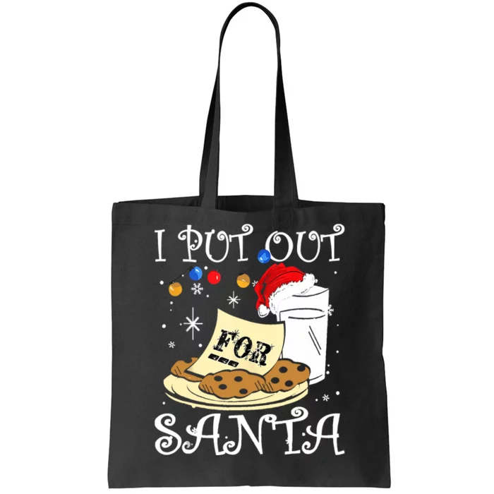 I Put Out For Santa Milk And Cookies Christmas Funny Sarcasm Tote Bag