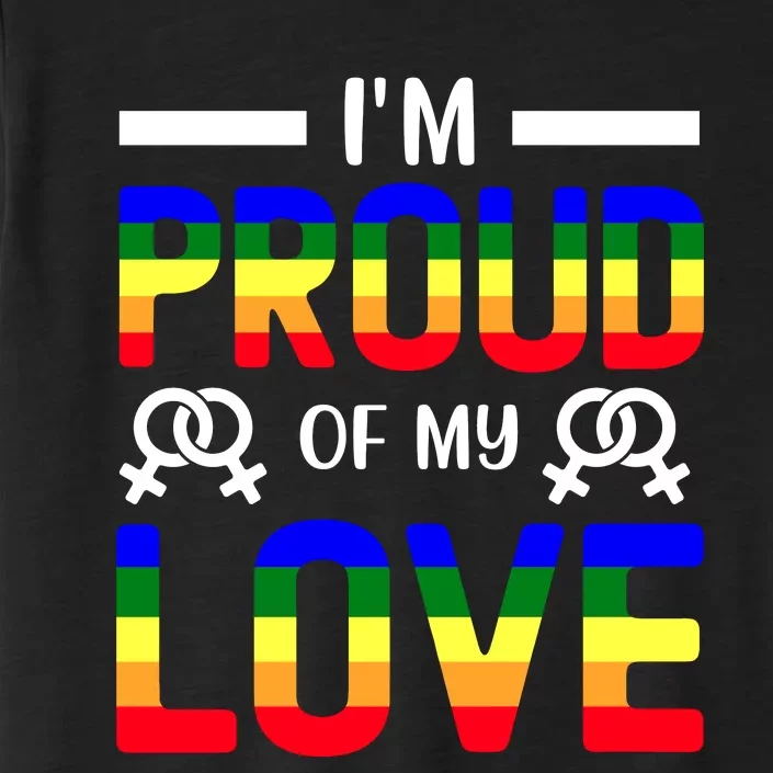 Im Proud Of My Love Pride T Design ChromaSoft Performance T-Shirt