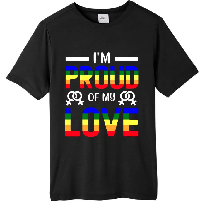 Im Proud Of My Love Pride T Design ChromaSoft Performance T-Shirt